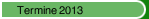 Termine  2013